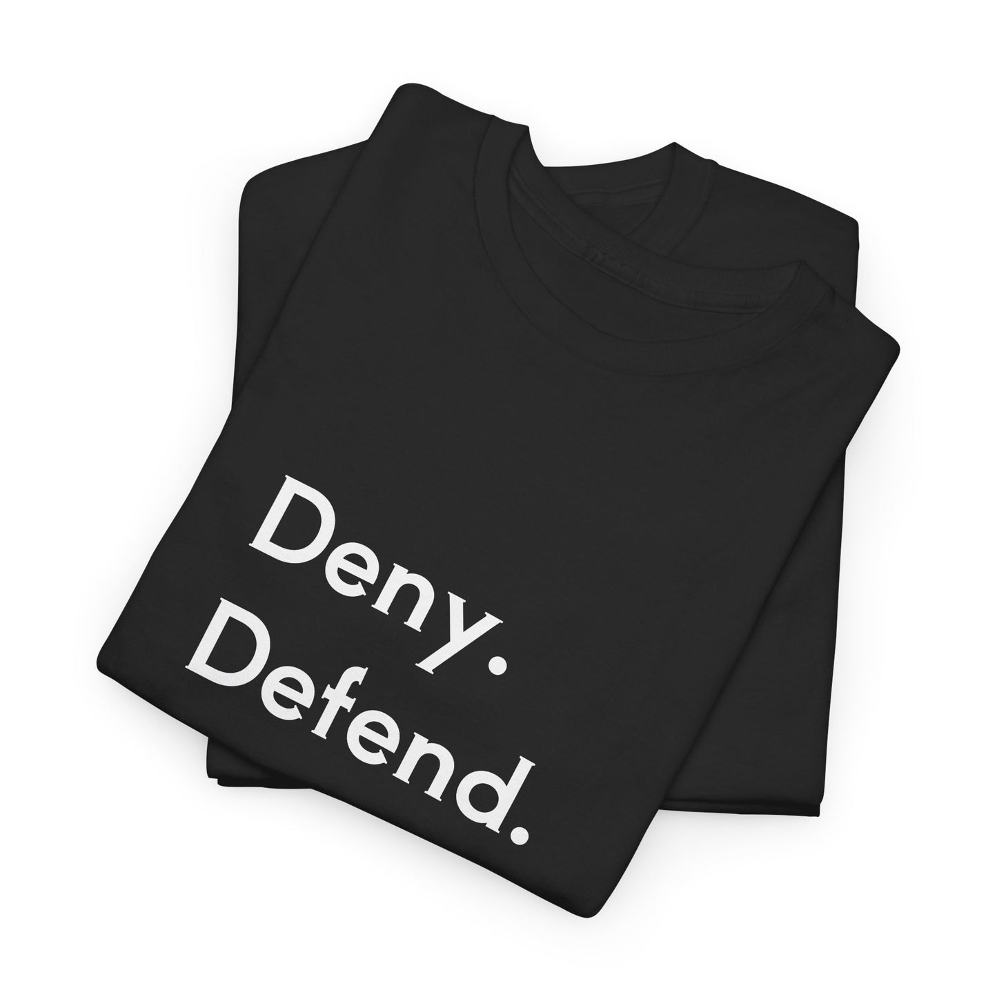 Deny Defend Depose Unisex Heavy Cotton Tee - Bold Statement T-Shirt